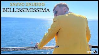 SAVVO ZAUDDO - BELLISSIMISSIMA (UFFICIALE 2023)