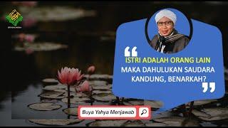 Istri Adalah Orang Lain Maka Dahulukan Saudara Kandung, Benarkah? | Buya Yahya Menjawab