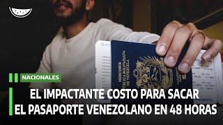 El impactante costo para sacar el pasaporte venezolano en 48 horas