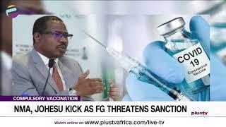 Compulsory Vaccination: NMA, Johesu Kick As FG Threatens Sanction | NEWS