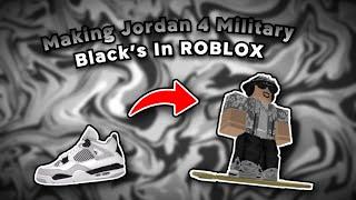 Making Jordan 4 Military Black's In Roblox