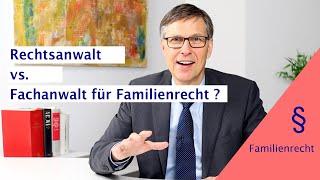 Anwalt oder Fachanwalt für Familienrecht? Wo ist der Unterschied, was kostet mehr?