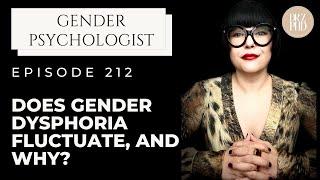 Does Gender Dysphoria Fluctuate and Why?