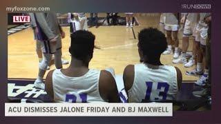 ACU Dismisses Jalone Friday and BJ Maxwell