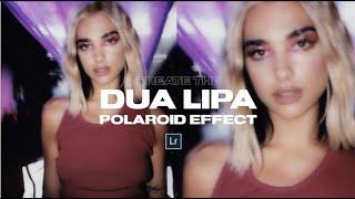 Create the DUA LIPA Polaroid Effect + Lightroom Mobile Preset DNG File