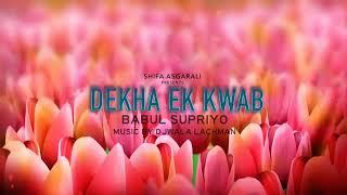 Dekha Ek Khwab | Babul Supriyo Shifa Asgarali Subscribe Free Click 