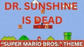 DR. MARIO IS DEAD (Will Wood’s Dr. Sunshine Is Dead / Super Mario Bros. Theme MASHUP)