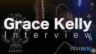 WorldArts Interviews  - Grace Kelly