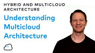 Understanding Hybrid and Multicloud Architectures | Hybrid and Multicloud Architecture