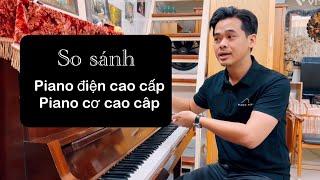 So sánh Piano Điện Cao Cấp và Piano Cơ Cao Cấp