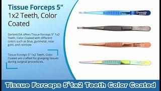 Tissue Forceps 5" 1x2 Teeth, Color Coated | GerVetUSA