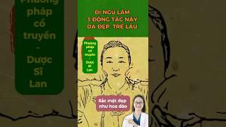Đi ngủ làm 3 động tác này da đẹp, trẻ lâu #duocsilan #suckhoe #dongy #cotruyen
