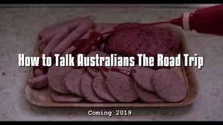 How to Talk Australians - The Road Trip - Coming 2019