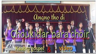 Ang no tho di | Choukidar para choir | Bru Choirs| Bru Gospel Song