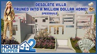 Desolate Villa, Turned into a Million Dollar home! Full Build and Tour, Speedbuild, House Flipper 2