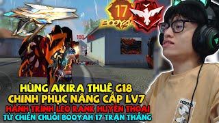 HÙNG AKIRA TEST G18 CHINH PHỤC NÂNG CẤP LV7 VÀ HÀNH TRÌNH LEO HUYỀN THOẠI TỬ CHIẾN CHUỖI 17 BOOYAH