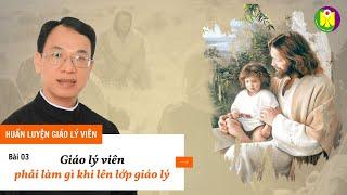 Huấn Luyện:  "Giáo Lý Viên Phải Làm Gì Khi Lên Lớp Giáo Lý" (14/11/2021)