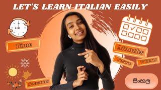 LEARN ITALIAN EASILY.ITALIAN LANGUAGELINGUA ITALIANA. 3Ep (සිංහල).TIME,WEEK,MONTHS,YEARS,SEASONS