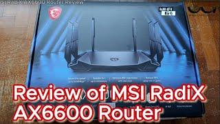 Review of MSI RadiX AX6600 WIFI 6 2.5 Gbps WAN Unboxing and setup