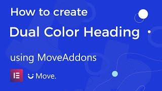 How to create dual color heading using Move Addons for Elementor Page Builder