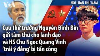 Cựu thứ trưởng Nguyễn Đình Bin gửi tâm thư; HS Chu Ngọc Quang Vinh ‘trái ý đảng’ bị tấn công