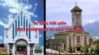 Sự khác biệt giữa Đạo Công Giáo và Đạo Tin Lành - The difference between Catholic and Protestant