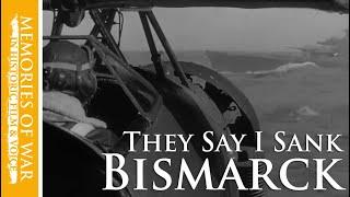 Swordfish V. Bismarck | Pilots Recall the Killer Blow (Part 3 of 3)