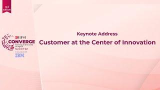 Keynote Address: Customer at the Center of Innovation