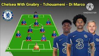 New Potential Line Up Chelsea With Tchouameni & Gnabry Next Seasons 2023/2024