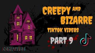 PART 9 || STRANGE BIZARRE AND CREEPY TIKTOK COMPILATION VIDS CRAZY COMPILATIONS