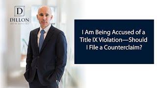 I Am Being Accused of a Title IX Violation | Dillon PLLC