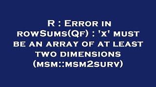 R : Error in rowSums(Qf) : 'x' must be an array of at least two dimensions (msm::msm2surv)