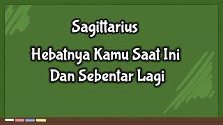 SagittariusHebatnya Kamu Saat Ini Dan Sebentar Lagi