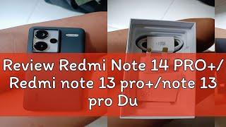 Review Redmi Note 14 PRO+/ Redmi note 13 pro+/note 13 pro Dual sim 120W charger Redmi phone 12 mont