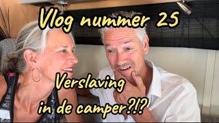 Vlog #25 Verslaving in de camper