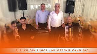 SLAUCO DIN LUGOJ - MILOSTENIE CAND FACI - OFFICIAL VIDEO 2019