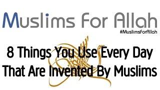 8 Things You Use Every Day That Are Invented By Muslims