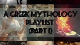 A Greek Mythology Playlist (Part 1) ️