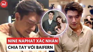 Nine Naphat đã không ngăn được nước mắt khi xác nhận chia tay Baifern