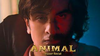 Animal Teaser Recut | The Sandeep Reddy Vanga Film