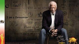 Morgan Freeman about Zoroastrian