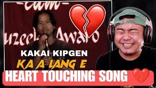 Ka a lang e - Kakai Kipgen | Heart Touching song ️ [ REACTION !! ]