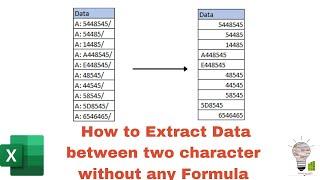 How to Extract Data between two characters in Excel without any formulas in simple way