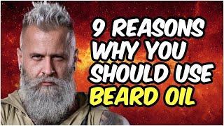 9 Reasons Why You Should Use Beard Oil 