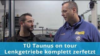 Tü Taunus on tour - Lenkgetriebe komplett zerfetzt