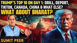 Trump's Top 10 on Day 1: Drill, Deport, TikTok, Canada, China & what else? • What about Bharat?