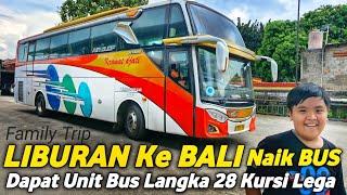 FAMILY TRIPKE BALI NAIK BUS KRAMAT DJATI Langsung Jakarta - Denpasar | BIS ISTIMEWA TANPA SEKAT