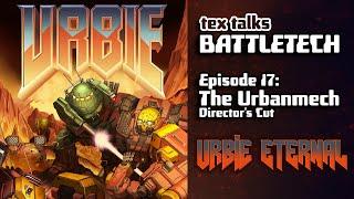 Battletech/Mechwarrior Lore - Tex Talks Battletech: The Urbanmech (DIRECTORS CUT)