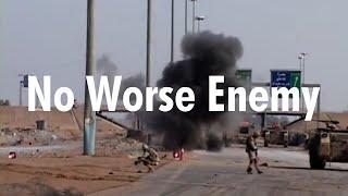 No Worse Enemy - Fallujah '04