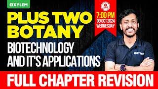 Plus Two Botany | Biotechnology And It's Applications - Full Chapter Revision | Xylem Plus Two